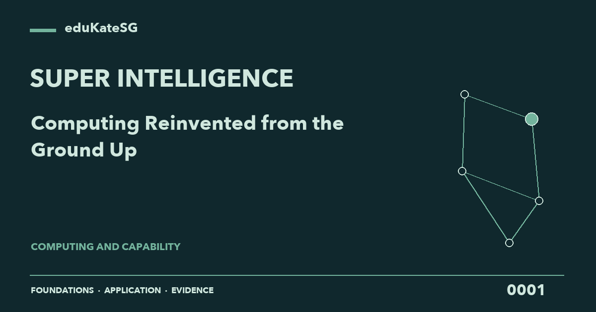 Super Intelligence — 0001 — Computing Reinvented from the Ground Up