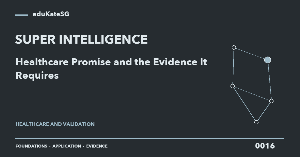 Super Intelligence — 0016 — Healthcare Promise and the Evidence It Requires