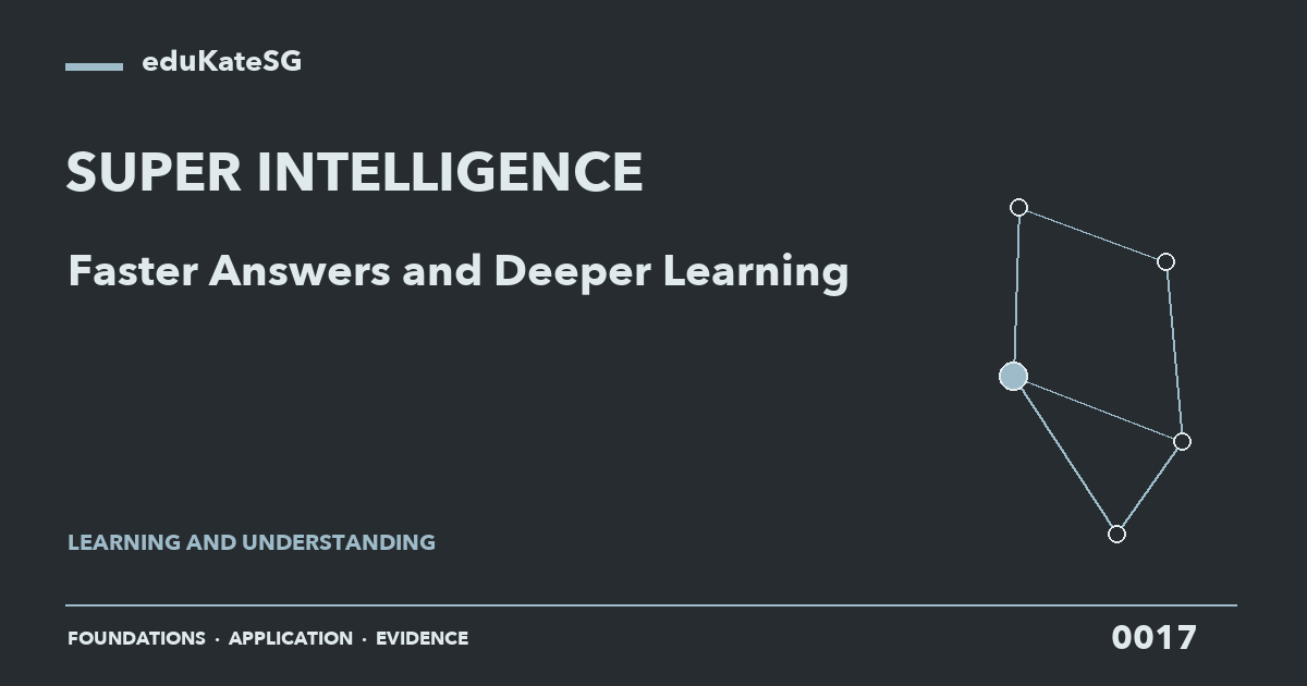 Super Intelligence — 0017 — Faster Answers and Deeper Learning